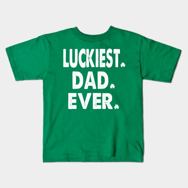 st patricks day luckiest dad ever Kids T-Shirt by Bagshaw Gravity